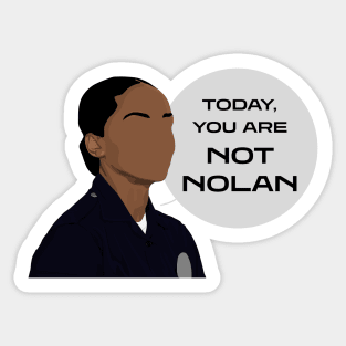 Today You Are Not Nolan - Nyla Harper | The Rookie Sticker